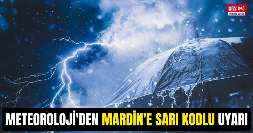 Meteoroloji'den Mardin'e sarı kodlu uyarı