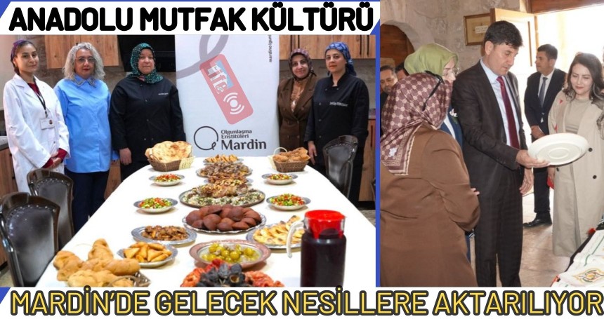Anadolu Mutfak Kültürü Mardin’de Gelecek Nesillere Aktarılıyor