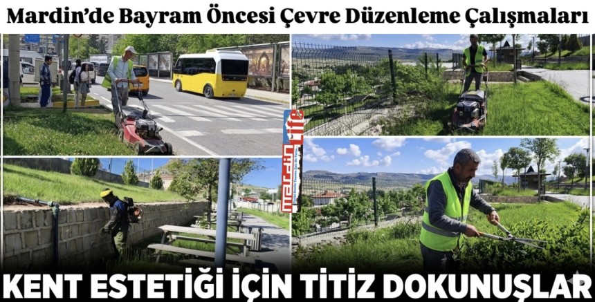 Mardin’de Bayram Öncesi Çevre Düzenleme Çalışmaları Başlatıldı