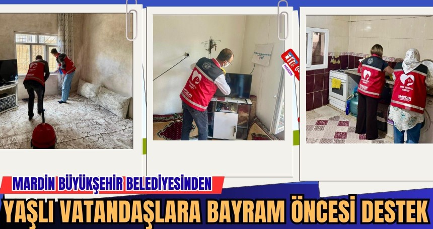 Mardin Büyükşehir Belediyesinden Yaşlı Vatandaşlara Bayram Öncesi Destek