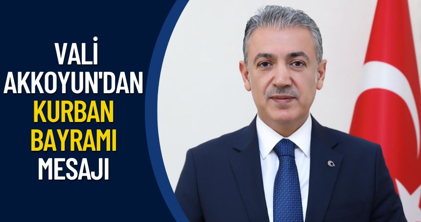 Mardin Valisi Akkoyun'dan Kurban Bayramı mesajı