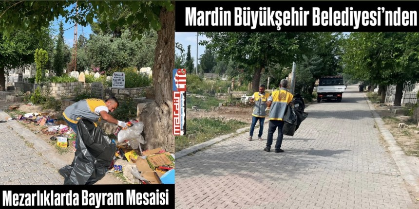 Mardin Büyükşehir Belediyesi’nden Mezarlıklarda Bayram Mesaisi