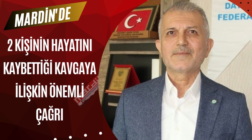 Mardin’de 2 kişinin hayatını kaybettiği kavgaya ilişkin önemli çağrı