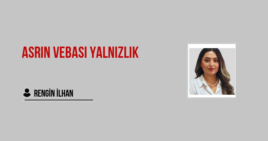 Asrın Vebası Yalnızlık