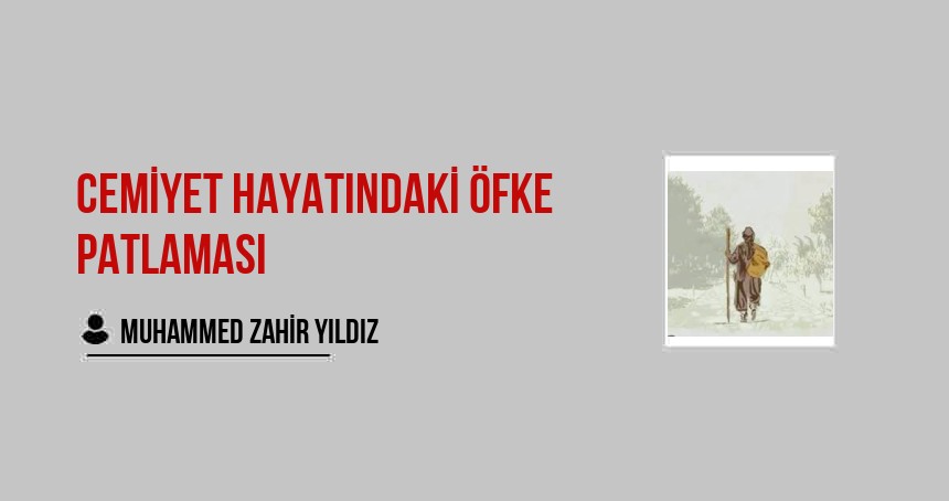 CEMİYET HAYATINDAKİ ÖFKE PATLAMASI