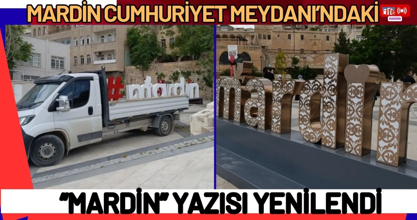 Mardin Cumhuriyet Meydanı’ndaki “Mardin” Yazısı Yenilendi