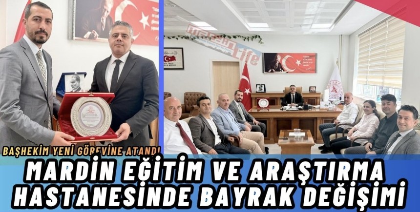 Mardin Eğitim ve Araştırma Hastanesinde Bayrak Değişimi: Başhekim Ahmet Yeşil Yeni Görevine Atandı
