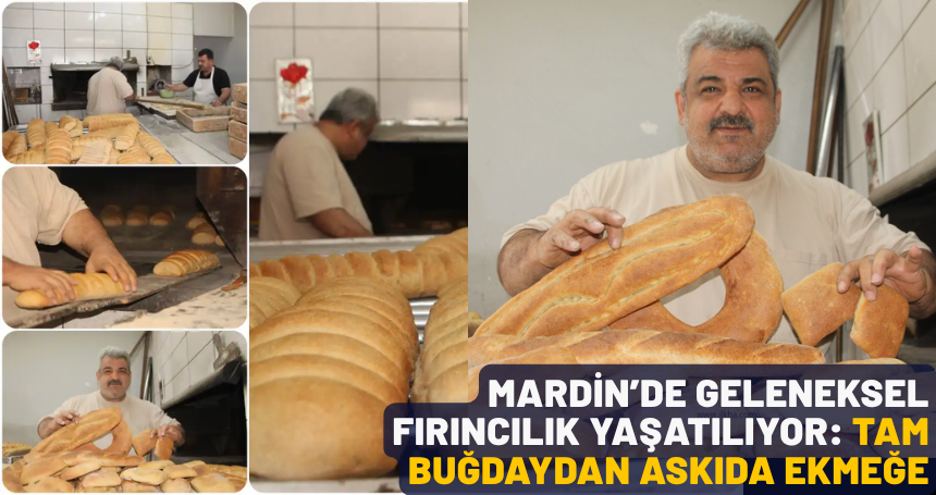 Mardin’de Geleneksel Fırıncılık Yaşatılıyor: Tam Buğdaydan Askıda Ekmeğe