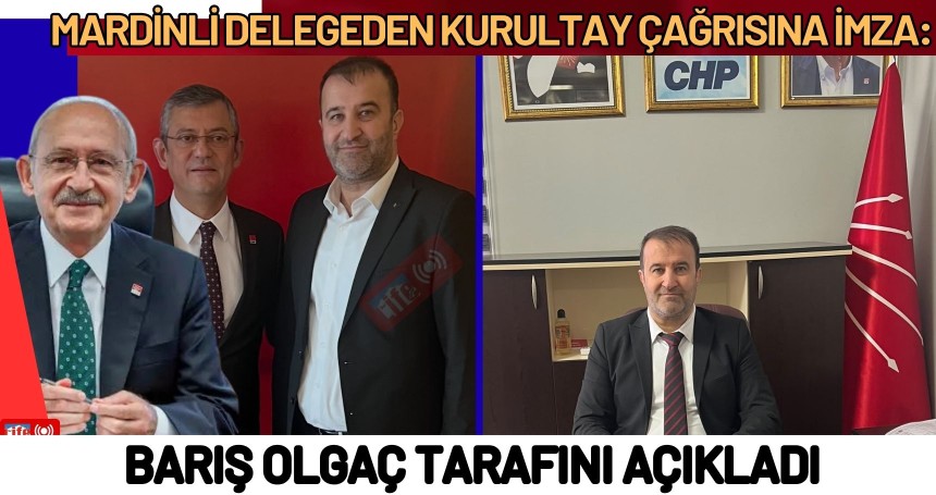 Mardinli Delegeden Kurultay Çağrısına İmza: Barış Olgaç Tarafını Açıkladı