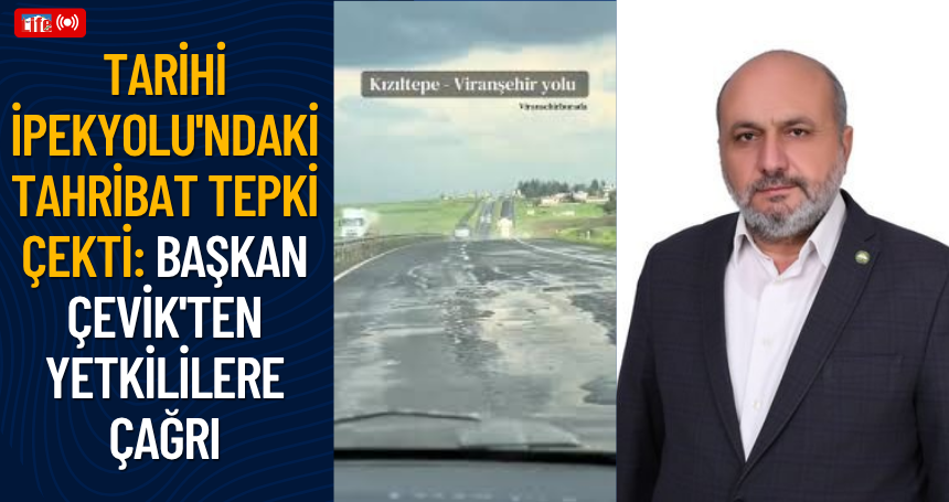 Tarihi İpekyolu'ndaki tahribat tepki çekti: Başkan Çevik'ten yetkililere çağrı
