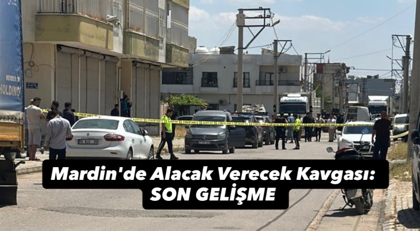 Mardin'de Alacak Verecek Kavgası: 1 Ölü, 14 Şüpheli Yakalandı