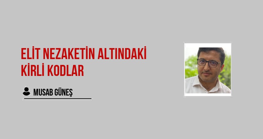 Elit Nezaketin Altındaki Kirli Kodlar