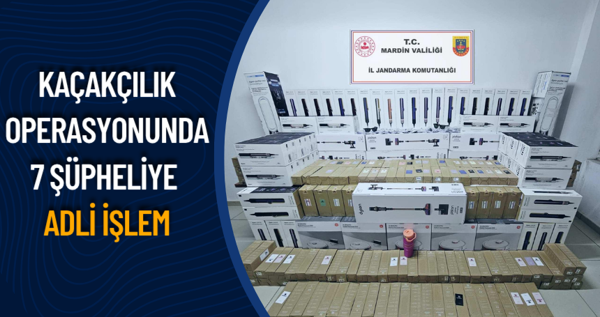 Mardin'de kaçakçılık operasyonunda 7 şüpheliye adli işlem