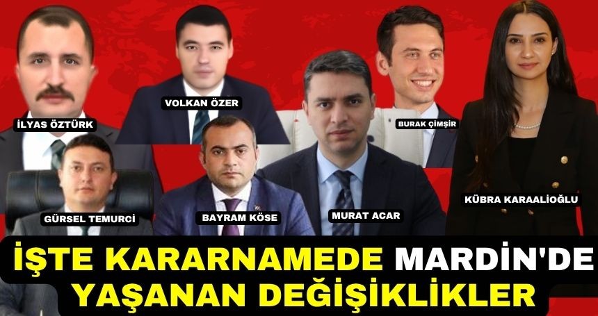 İşte kararnamede Mardin'de yaşanan değişiklikler