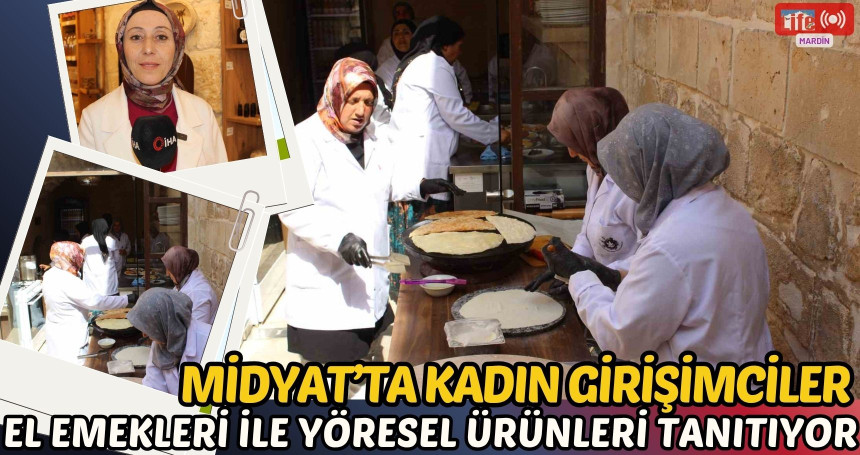 Midyat’ta kadın girişimciler el emekleri ile yöresel ürünleri tanıtıyor