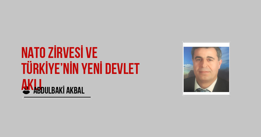 NATO Zirvesi ve Türkiye’nin Yeni Devlet Aklı