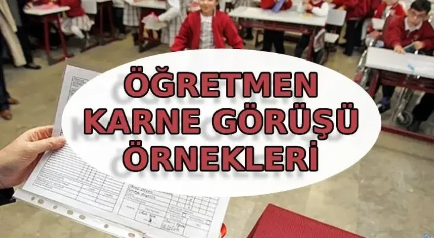 Öğretmen karne görüşü örnekleri 2026: İlkokul, ortaokul, lise düzeylerine uygun karne görüşü örnekleri