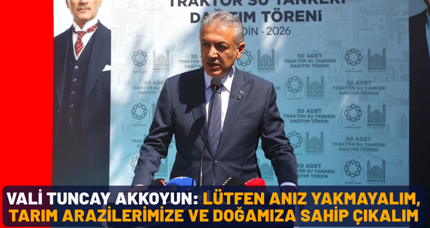 Vali Tuncay Akkoyun: Lütfen anız yakmayalım, tarım arazilerimize ve doğamıza sahip çıkalım