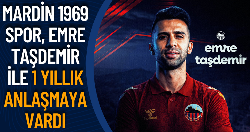 Mardin 1969 Spor, Emre Taşdemir ile 1 yıllık anlaşmaya vardı