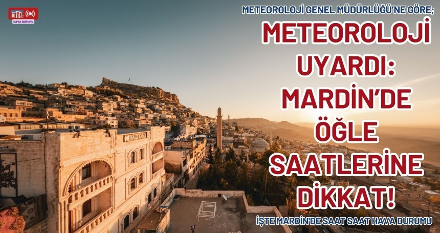 Mardin'de Bugün Hava Nasıl Olacak?