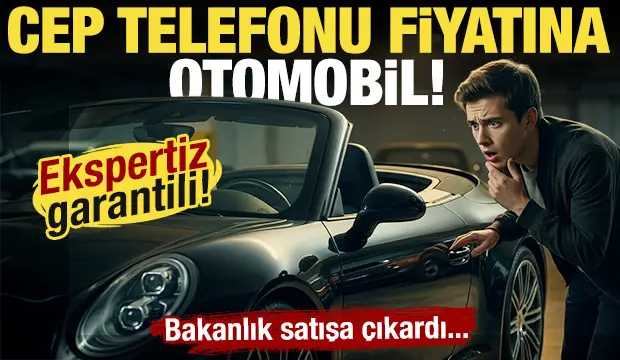 Cep telefonu fiyatına otomobil: Bakanlık satışa çıkardı