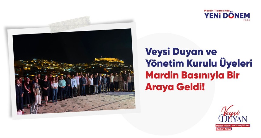 Veysi Duyan ve Yönetim Kurulu Üyeleri Mardin Basınıyla Bir Araya Geldi