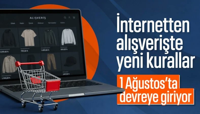 İnternetten alışverişte yeni düzenlemeler 1 Ağustos'ta devreye giriyor