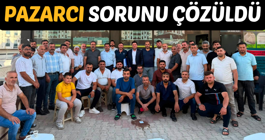 Pazarcı sorunu çözüldü