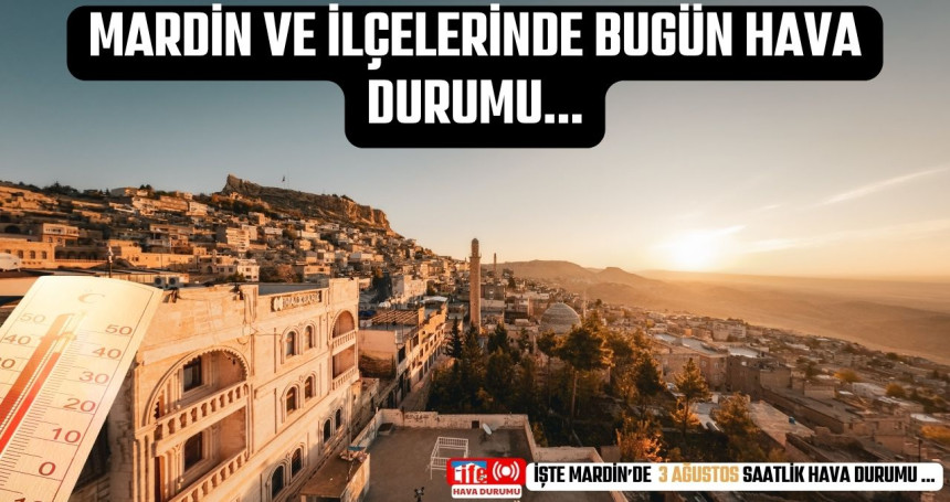 Mardin ve İlçelerinde Bugün Hava Durumu...