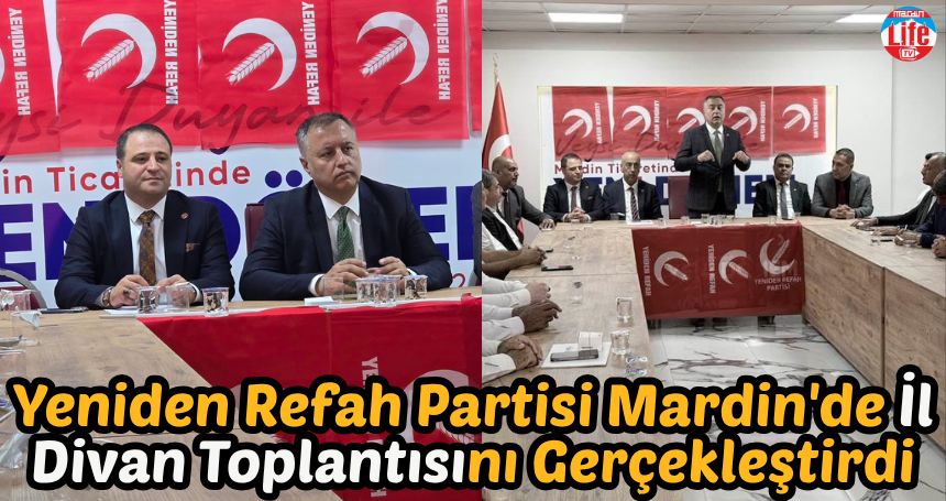 Yeniden Refah Partisi Mardin'de İl Divan Toplantısını Gerçekleştirdi