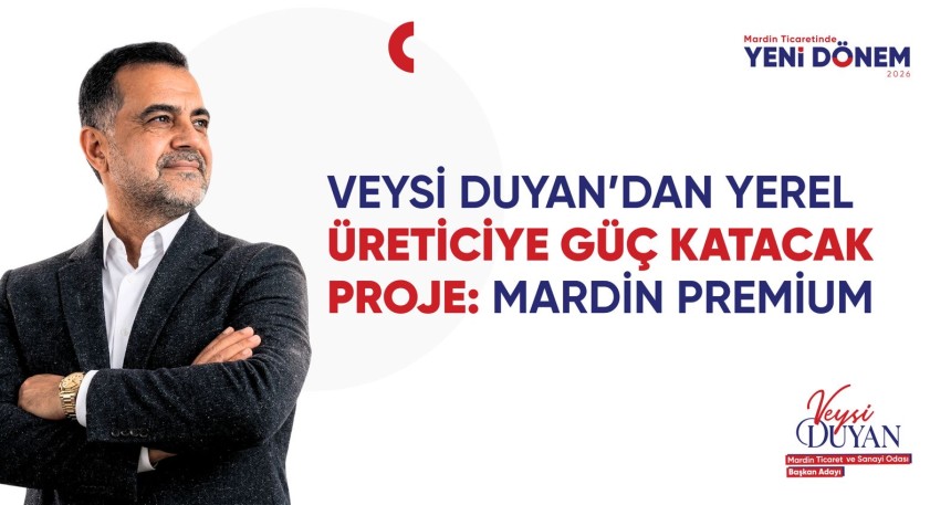 Veysi Duyan'dan yerel üreticiye güç katacak proje: "Mardin Premium" Projesi