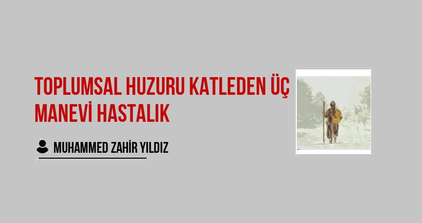 Toplumsal Huzuru Katleden üç Manevi Hastalık