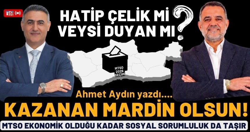 MTSO’da Kazanan Makamlar Değil, Mardin Olmalı