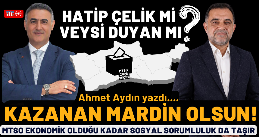 MTSO’da Kazanan Makamlar Değil, Mardin Olmalı