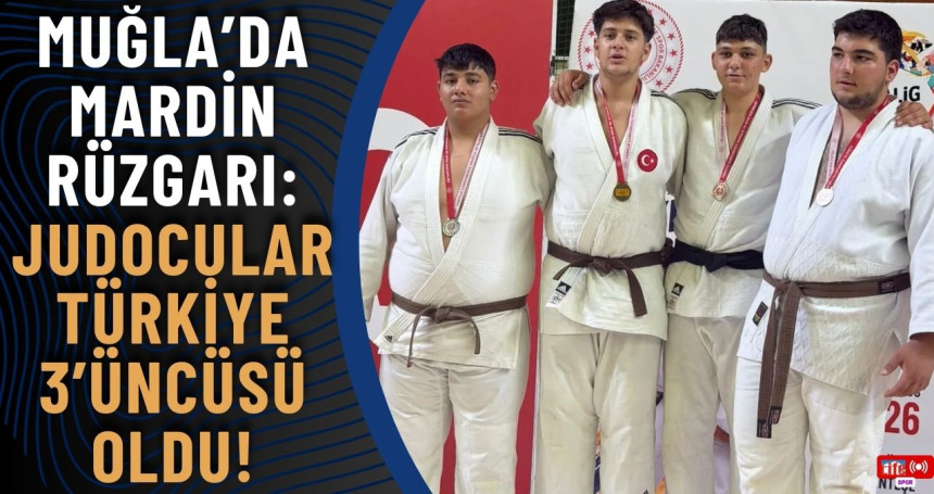Muğla’da Mardin Rüzgarı: Judocular Türkiye 3’üncüsü Oldu!