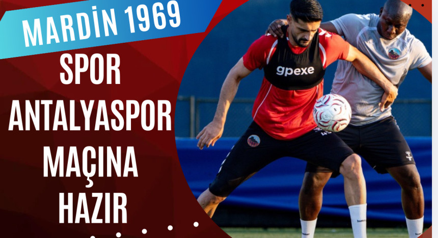 Mardin 1969 Spor Antalyaspor Maçına Hazır