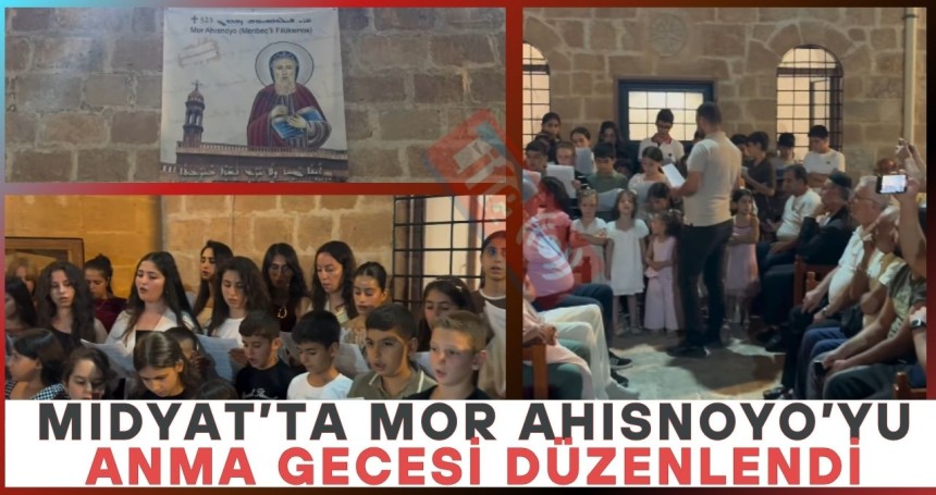 Midyat’ta Mor Ahısnoyo’yu Anma Gecesi Düzenlendi
