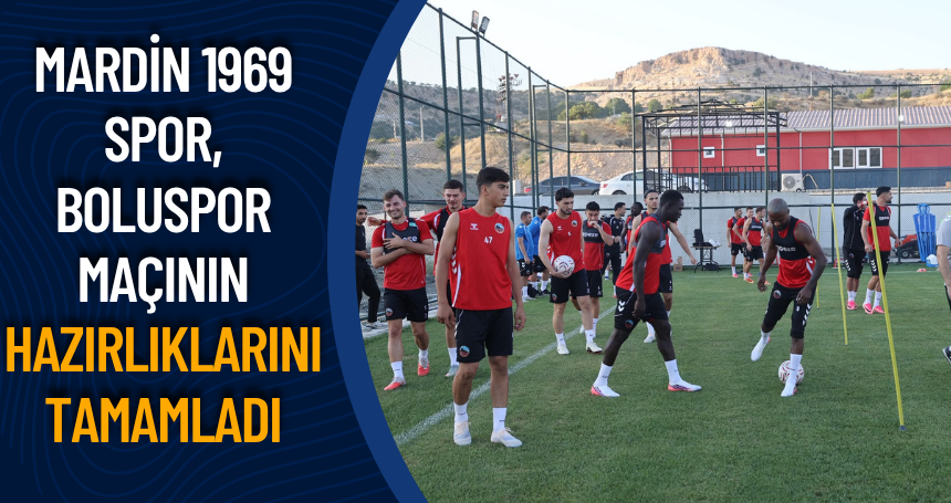Mardin 1969 Spor, Boluspor maçının hazırlıklarını tamamladı