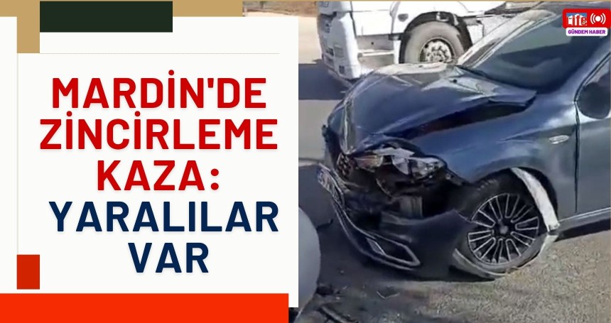 Mardin'de zincirleme kaza: Yaralılar var