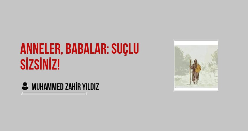 Anneler, Babalar: Suçlu Sizsiniz!