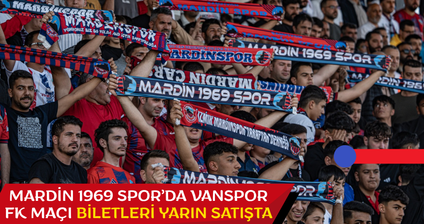 Mardin 1969 Spor’da Vanspor FK Maçı Biletleri Yarın Satışta