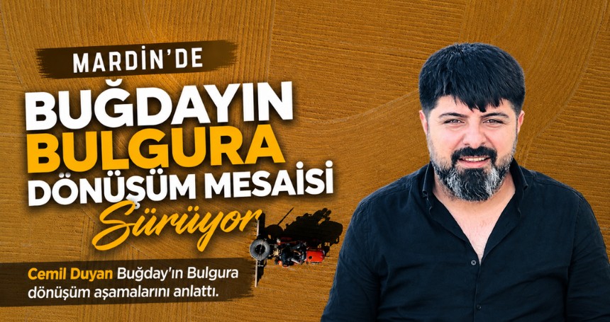 Mardin’de Buğdayın Bulgura Dönüşüm Mesaisi Sürüyor