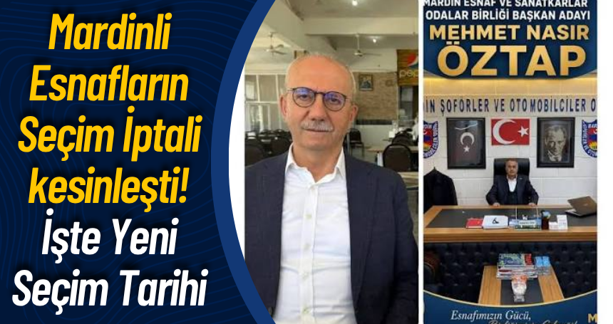 Mardinli Esnafların Seçim İptali kesinleşti! İşte Yeni Seçim Tarihi