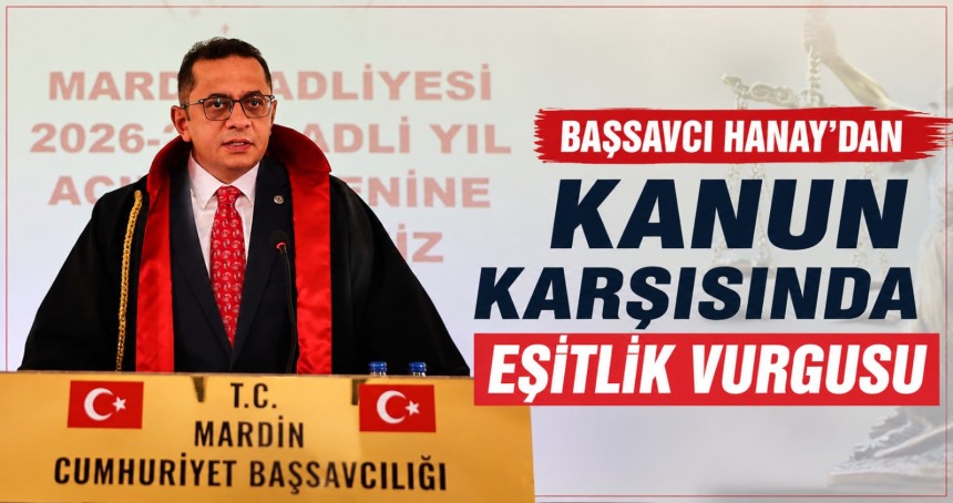 Başsavcı Hanay'dan Kanun karşısında eşitlik vurgusu