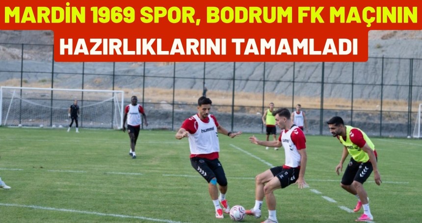 Mardin 1969 Spor, Bodrum FK maçının hazırlıklarını tamamladı