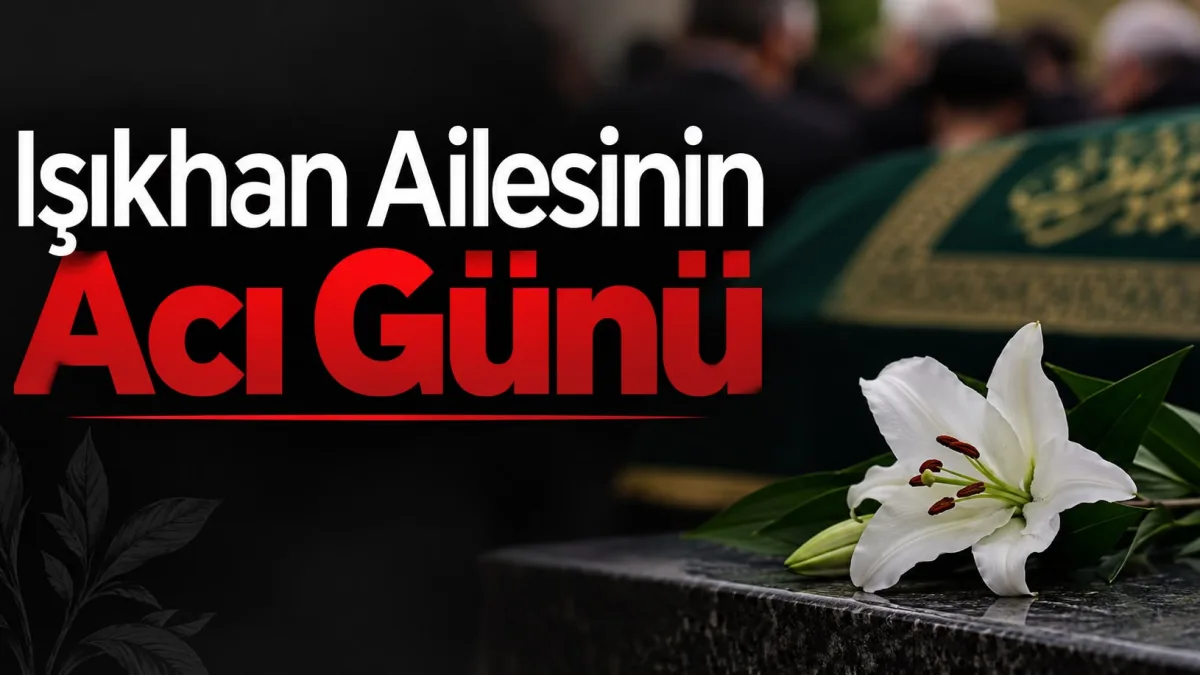 Işıkhan Ailesinin Acı Günü