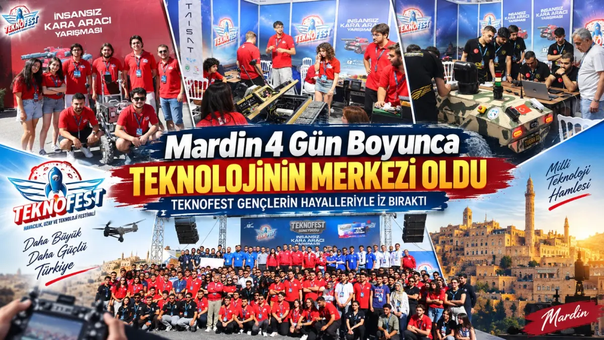 Mardin 4 Gün Boyunca Teknolojinin Merkezi Oldu: TEKNOFEST Gençlerin Hayalleriyle İz Bıraktı