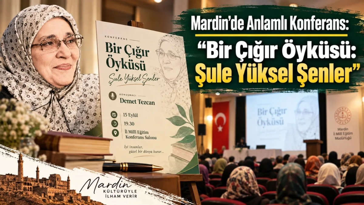 Mardin’de Anlamlı Konferans: "Bir Çığır Öyküsü: Şule Yüksel Şenler"