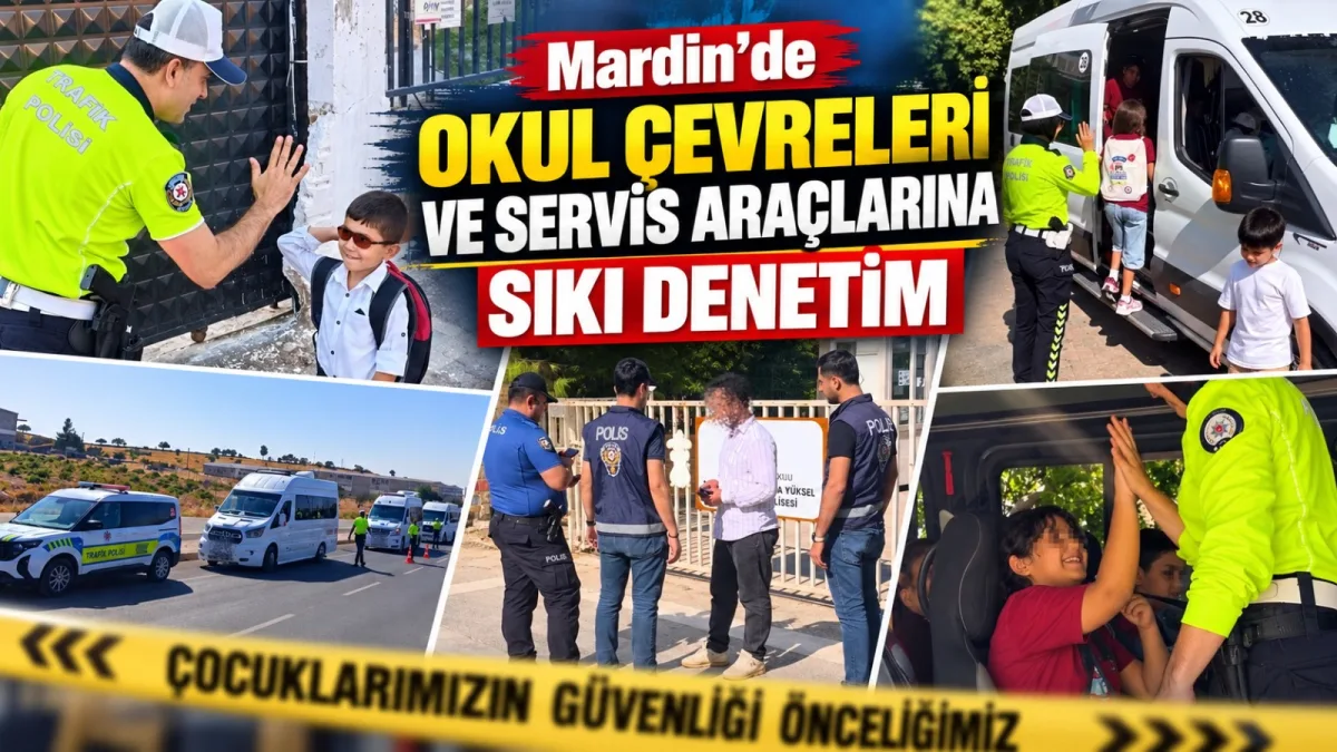 Mardin’de okul çevreleri ve servis araçlarına sıkı denetim