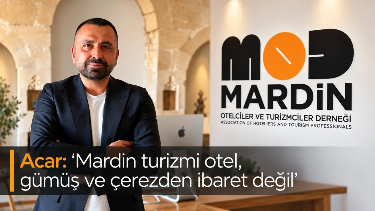 Acar: “Mardin turizmi otel, gümüş ve çerezden ibaret değil”